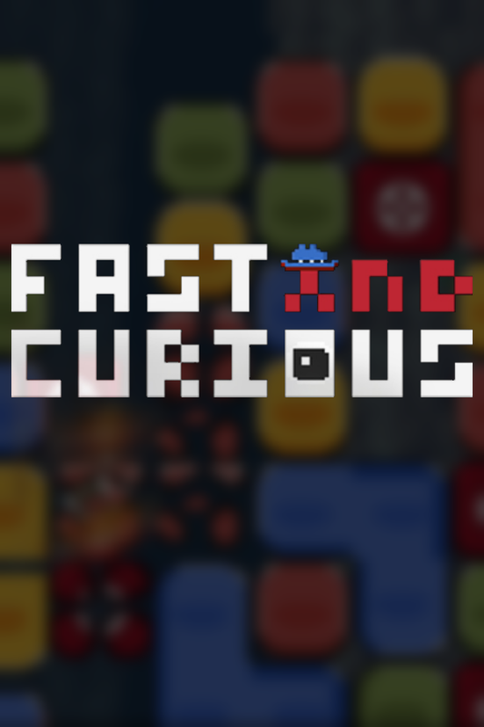 Fast and Curious
