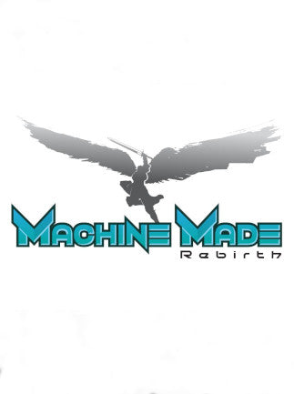 Machine Made: Rebirth
