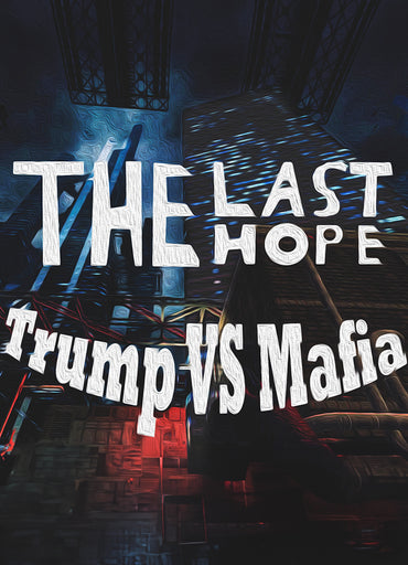The Last Hope: Trump vs Mafia