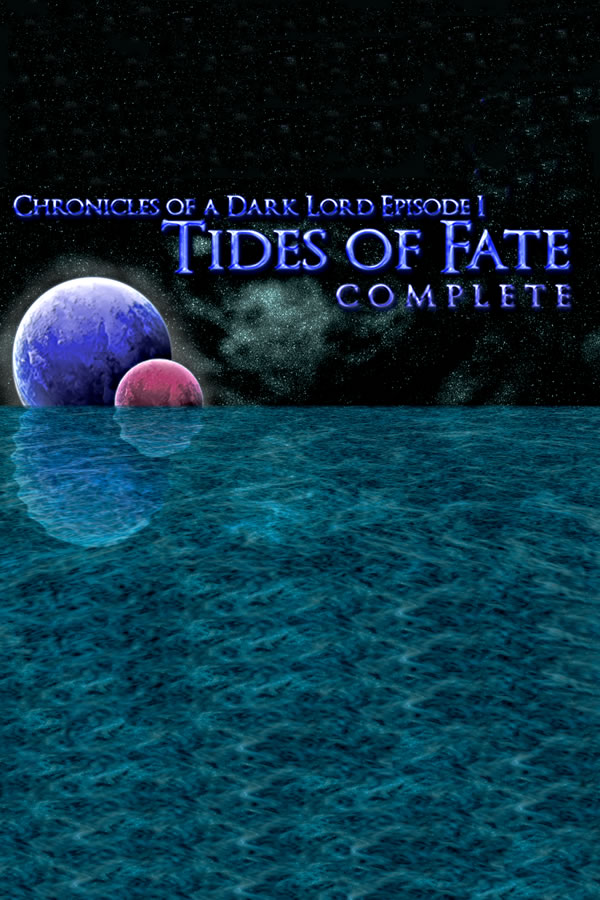 Chronicles of a Dark Lord: Episode 1 Tides of Fate Complete