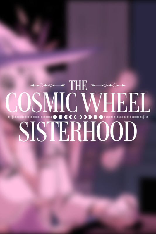 The Cosmic Wheel Sisterhood