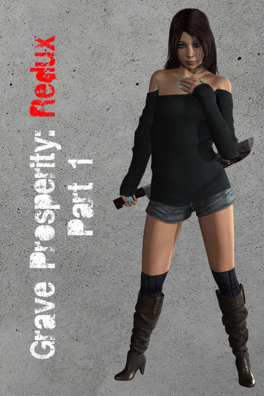 Grave Prosperity: Redux- Part 1