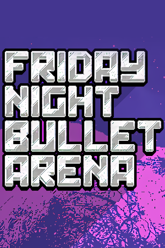 Friday Night Bullet Arena