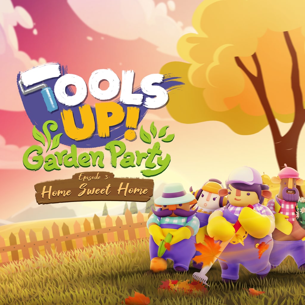 Tools Up! Garden Party - Episode 3: Home Sweet Home (DLC)