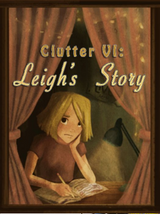 Clutter VI: Leigh's Story