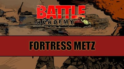 Battle Academy - Fortress Metz (DLC)