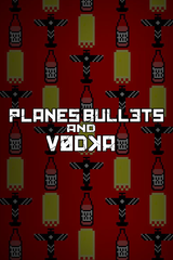 Planes, Bullets and Vodka