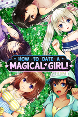How To Date A Magical Girl!