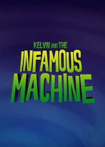 Kelvin and the Infamous Machine