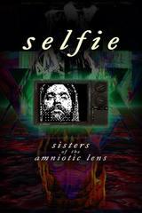 Selfie: Sisters of the Amniotic Lens