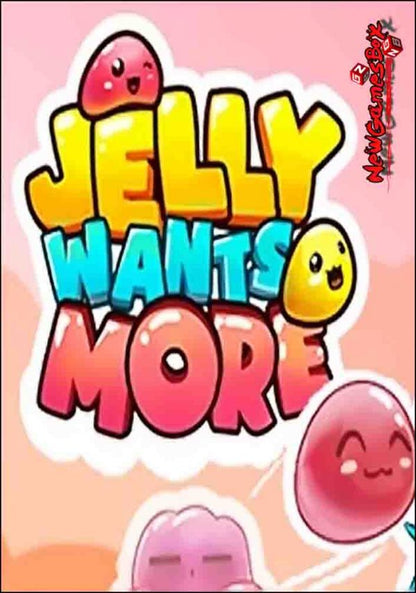 Jelly Wants More