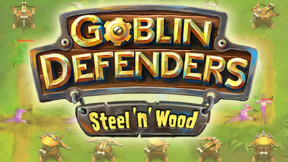 Goblin Defenders: Steel‘n’ Wood