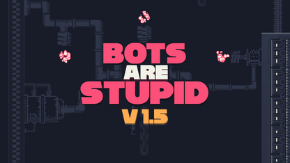 Bots Are Stupid