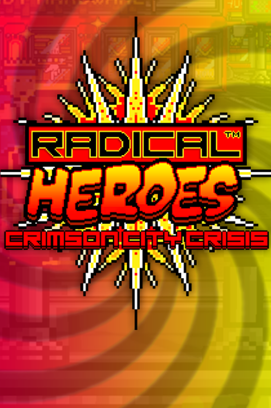 Radical Heroes: Crimson City Crisis