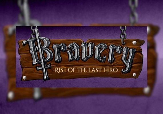Bravery: Rise of The Last Hero
