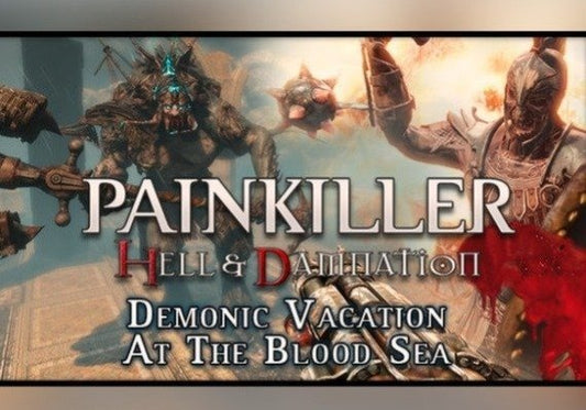 Painkiller Hell &amp; Damnation - Demonic Vacation at the Blood Sea (DLC)