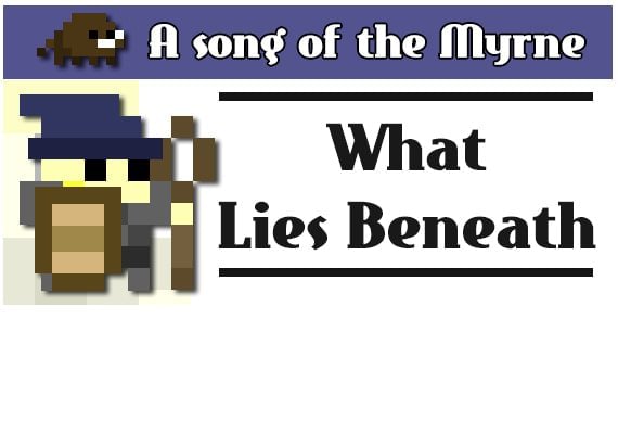 Song of the Myrne: What Lies Beneath